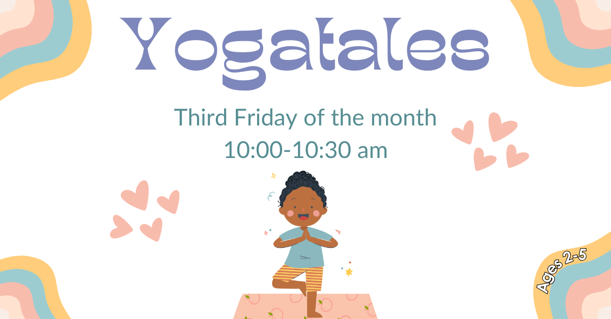 Yogatales event for ages 2-5, third Friday of the month